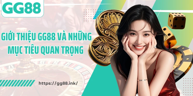 Giới thiệu GG88 và những mục tiêu quan trọng 
