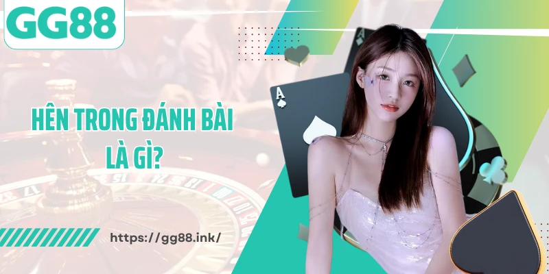 Hên trong đánh bài là gì?