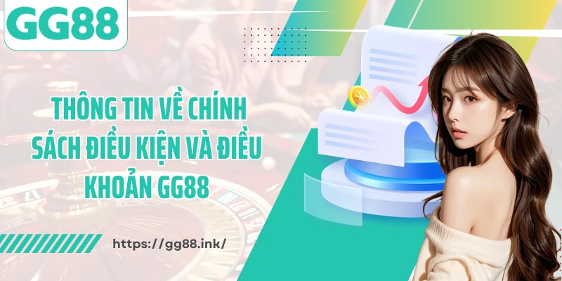  Thông tin về chính sách điều kiện và điều khoản GG88